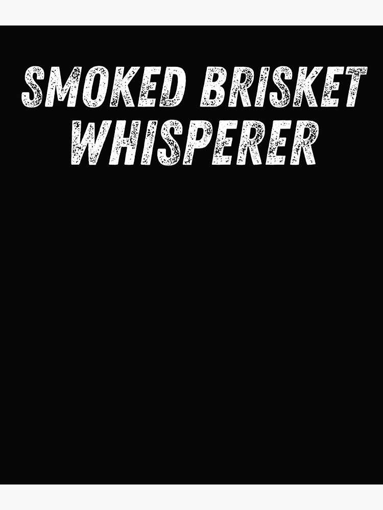 "Smoked Brisket Whisperer Funny Brisket BBQ Brisket Lover" Poster for