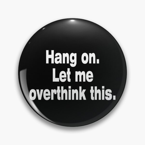Item preview, Hang on. Let Me Overthink This. designed and sold by LEGACY10.