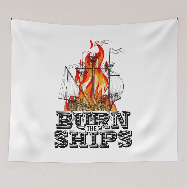 Item preview, Burn the ships designed and sold by SouthPrints.
