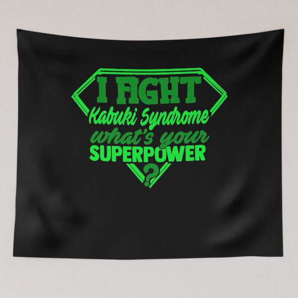 Item preview, I Fight Kabuki Syndrome What's Your Superpower designed and sold by Kohend.