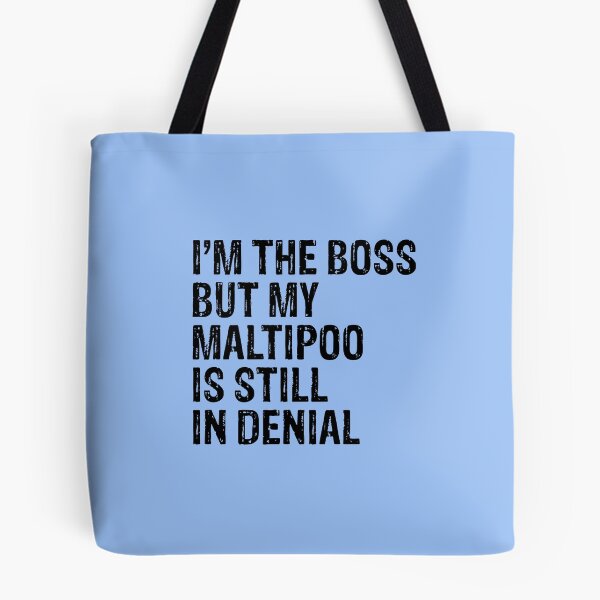 Item preview, I'm The Boss But My Maltipoo Still In Denial  designed and sold by Guarddogdrive.