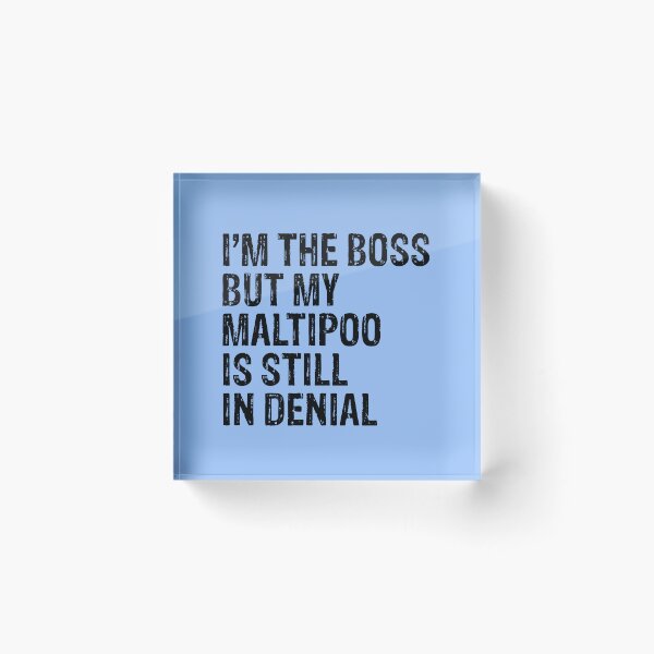 Item preview, I'm The Boss But My Maltipoo Still In Denial  designed and sold by Guarddogdrive.
