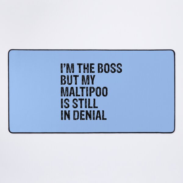 Item preview, I'm The Boss But My Maltipoo Still In Denial designed and sold by Guarddogdrive.