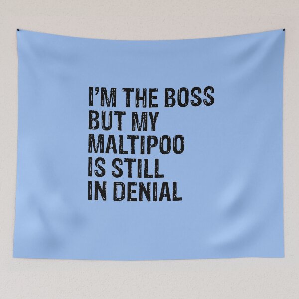 Item preview, I'm The Boss But My Maltipoo Still In Denial  designed and sold by Guarddogdrive.