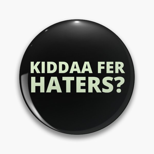 Item preview, Kiddaa Fer Haters? Shirt, Sticker and Pin Best New Shirt, Sticker and Pin Design 2022 Sidhu Moose Wala designed and sold by BasicBeachCR.