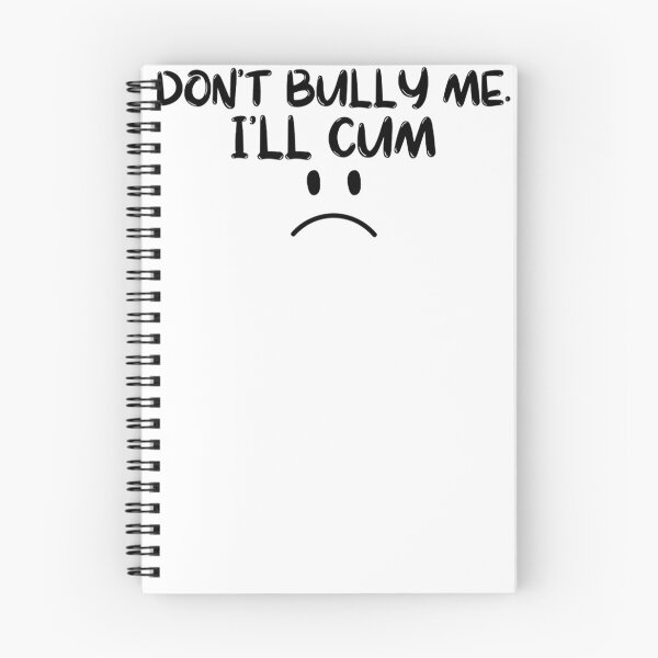 Item preview, Funny Don’t Bully Me. I’ll Cum designed and sold by BuildingSupp.