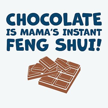 Artwork thumbnail, Chocolate Is Mama’s Instant Feng Shui! by aotolife