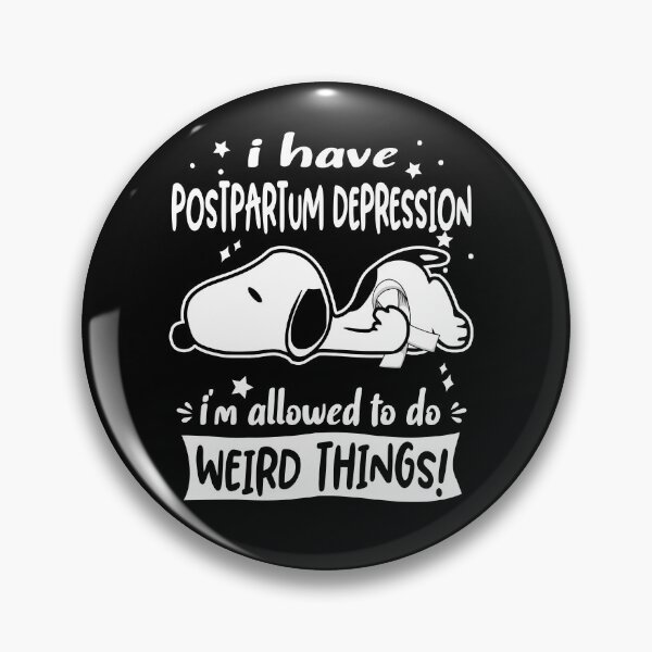 Item preview, I Have Postpartum Depression I Am Allowed To Do WEIRD THINGS!  designed and sold by Wlsnpeggy.