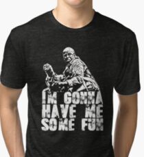 Im gonna have me some fun Tri-blend T-Shirt