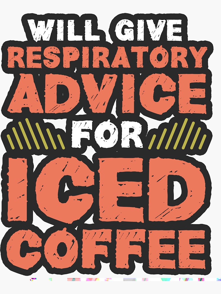 "Will Give Respiratory Advice For Iced Coffee" Sticker for Sale by