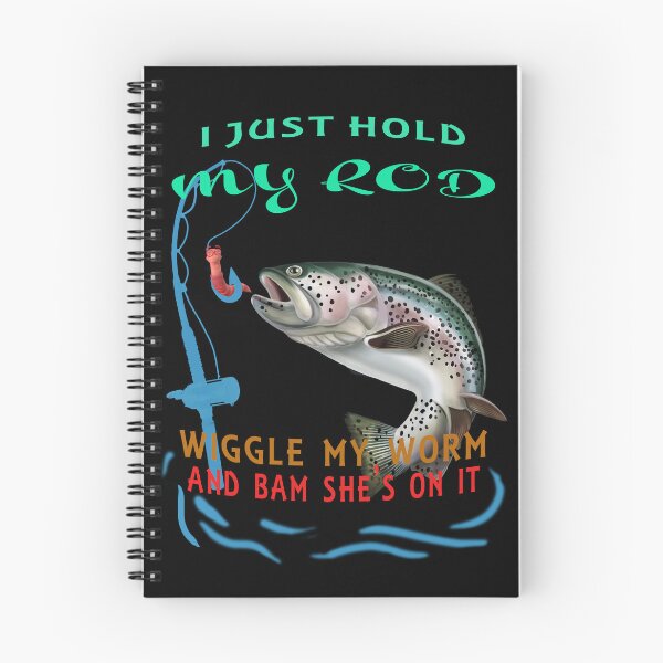 Item preview, I Just Hold My Rod Wiggle My Worm Bam She's On designed and sold by david parry.