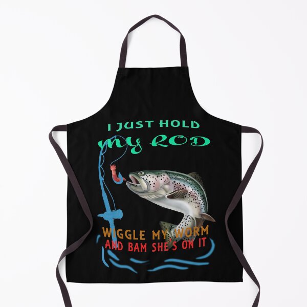 Item preview, I Just Hold My Rod Wiggle My Worm Bam She's On designed and sold by david parry.