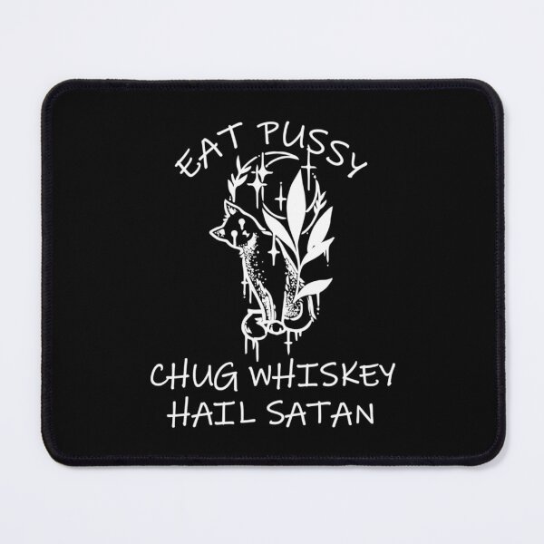 Item preview, Eat Pussy Chug Whiskey Hail Satan Gift   designed and sold by WankyCandle.