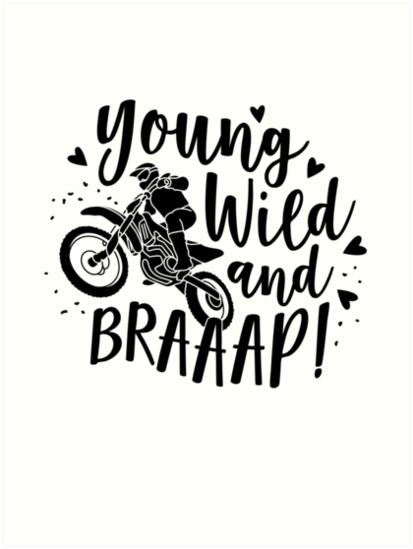 Download "Young Wild and Braaap! Motorcycle Love 2" Art Prints by ...