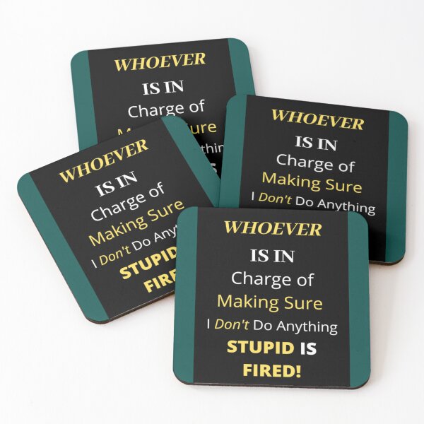 Item preview, Funny s _quot_Whoever is in Charge of Making Sure I Don_t Do Anything Stupid is Fired!_q designed and sold by WankyCandle.