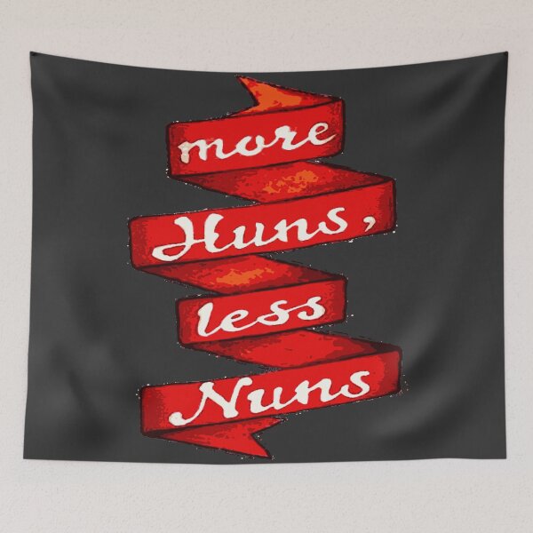 Item preview, "More Huns, Less Nuns" designed and sold by Repealist.