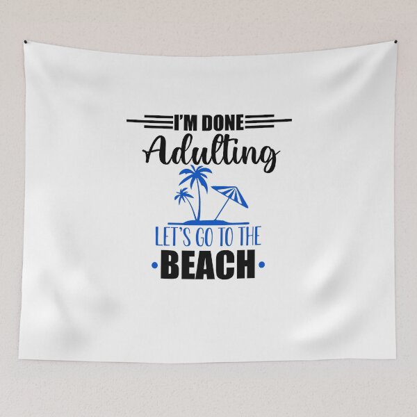 Item preview, i'm done adulting let's go to the beach, Holiday Cute Beach Funny Mom designed and sold by yssnyd.