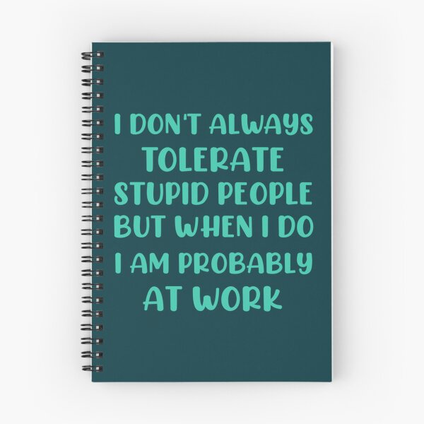 Item preview, I don_t always tolerate stupid people but when i do i am probably at work, funny saying, gift i designed and sold by WankyCandle.