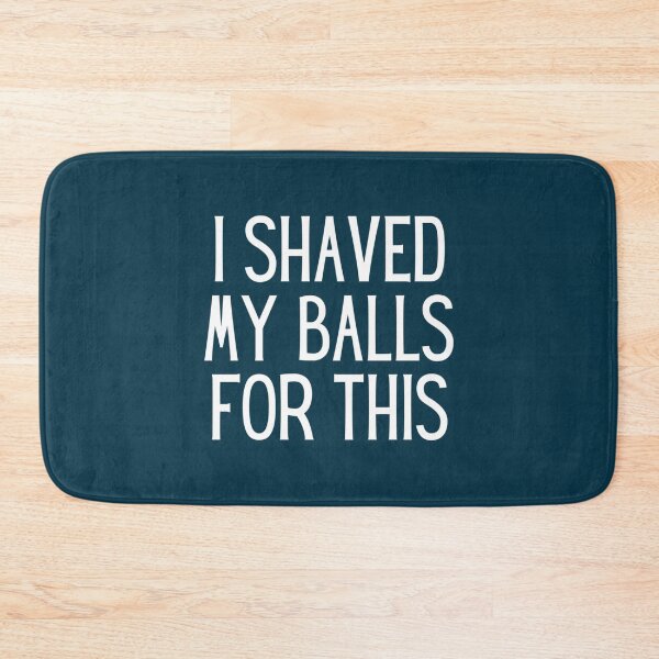 Item preview, I Shaved My Balls For This  Sexually Explicit   designed and sold by WankyCandle.