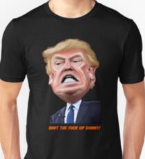 Shut the fuck up, Donny! Unisex T-Shirt