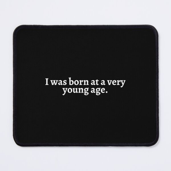 Item preview, I was born at a very young age funny designed and sold by WankyCandle.