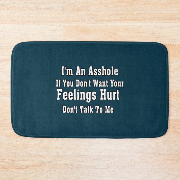Item preview, I_m An Asshole If You Don_t Want Your Feelings Hurt Don_t Talk To Me designed and sold by WankyCandle.
