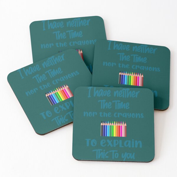 Item preview, I have neither the time nor the crayons to explain this to you, funny saying, gift idea, funny designed and sold by WankyCandle.