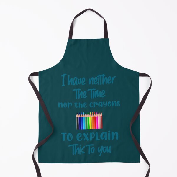 Item preview, I have neither the time nor the crayons to explain this to you, funny saying, gift idea, funny designed and sold by WankyCandle.