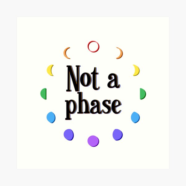 Not a phase Art Print