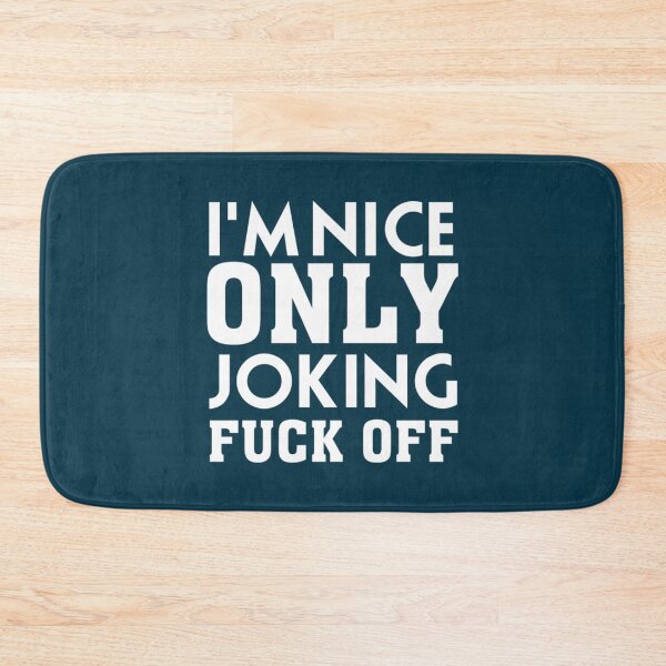 Item preview, I_m Nice Only Joking Fuck Off, funny saying, gift idea   designed and sold by WankyCandle.