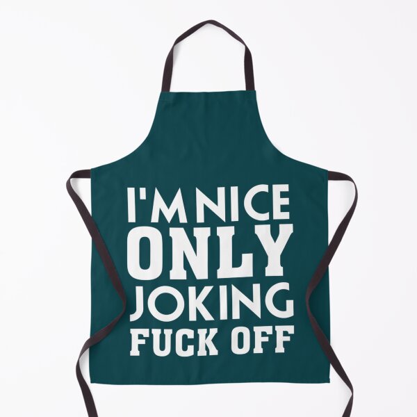Item preview, I_m Nice Only Joking Fuck Off, funny saying, gift idea designed and sold by WankyCandle.