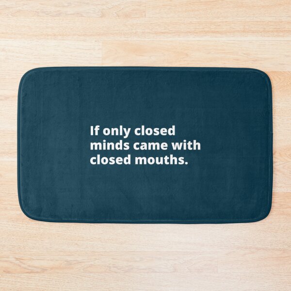 Item preview, if only closed minds came with closed mouths   designed and sold by WankyCandle.