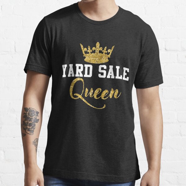 "Yard Sale Queen " Tshirt for Sale by larspat Redbubble garage