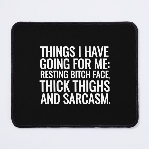Item preview, things I have going for me resting bitch face thick thighs and sarcasm offensive designed and sold by WankyCandle.