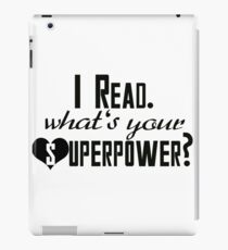 I Read. What's Your Superpower? iPad Case/Skin
