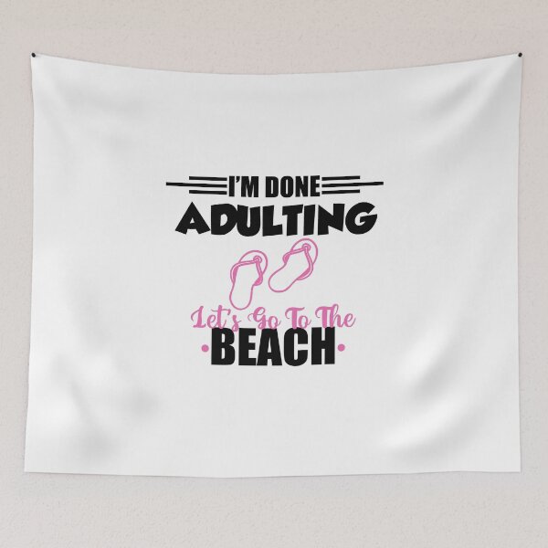 Item preview, i'm done adulting let's go to the beach, Holiday Cute summer vacation designed and sold by yssnyd.