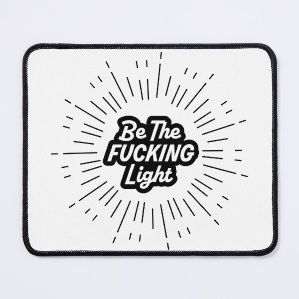 Item preview, Be The F*cking Light designed and sold by TRNCreative.