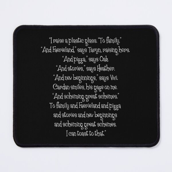 Item preview, "...To family and faerieland and pizza and stories and new beginnings and scheming great schemes..." - The Queen of Nothing quote designed and sold by Brokeartisttt.