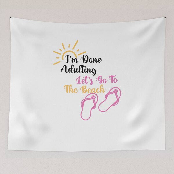 Item preview, Holiday Cute Funny Beach, i'm done adulting let's go to the beach, designed and sold by yssnyd.