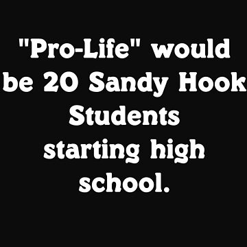 Vorschaubild zum Design Pro Life Would Be 20 Sandy Hook Students von LisaLiWebb