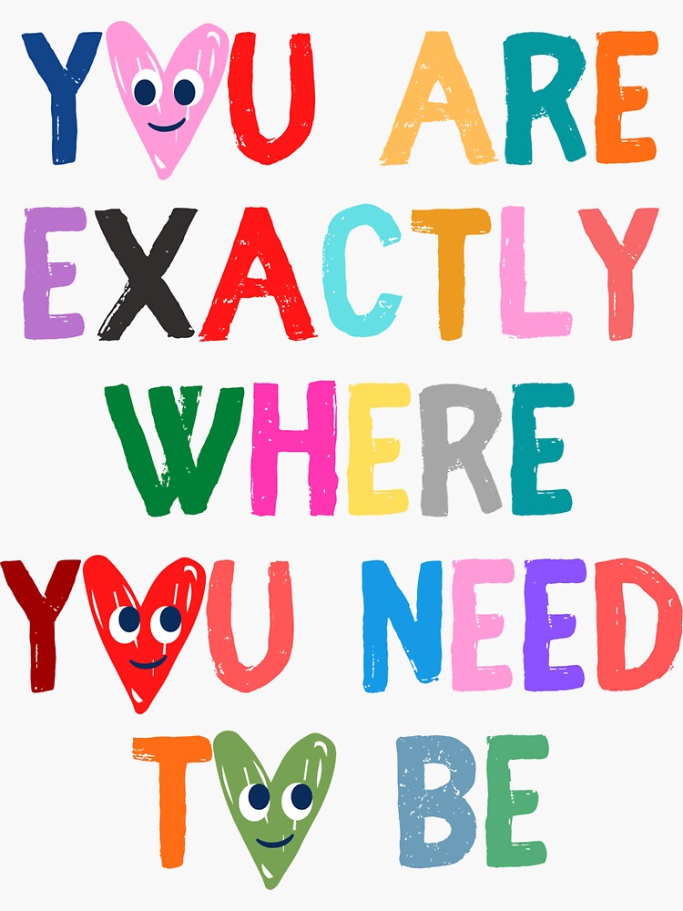 Thumbnail 3 of 3, Sticker, You Are Exactly Where You Need to Be designed and sold by simplygraciemae.