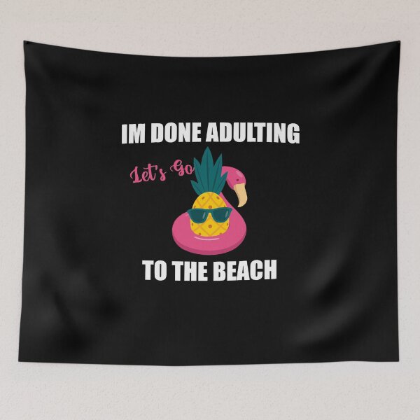Item preview, i'm done adulting let's go to the beach, vacation graphic Lovers Beach designed and sold by yssnyd.
