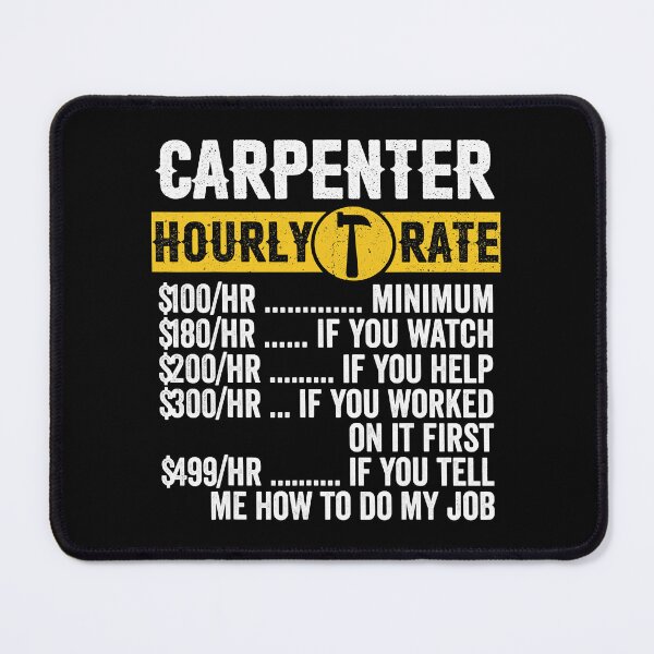 Item preview, Carpenter Hourly Rates Funny Carpenter designed and sold by ujgbnx.