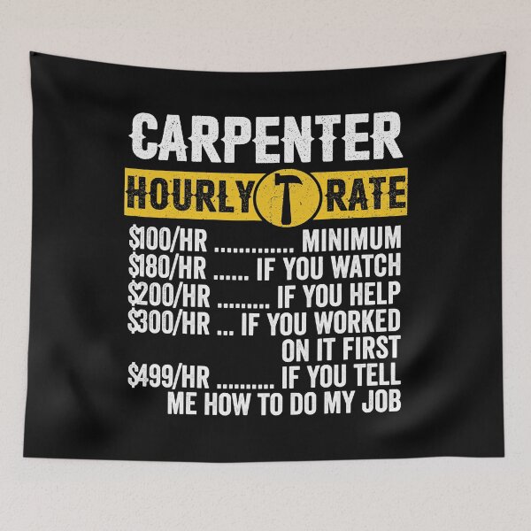 Item preview, Carpenter Hourly Rates Funny Carpenter designed and sold by ujgbnx.
