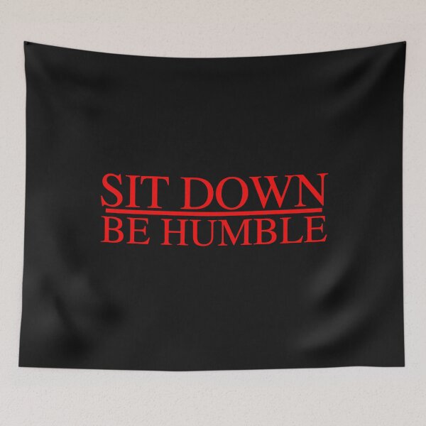 Item preview, Sit Down Be Humble designed and sold by rickyroekowski.