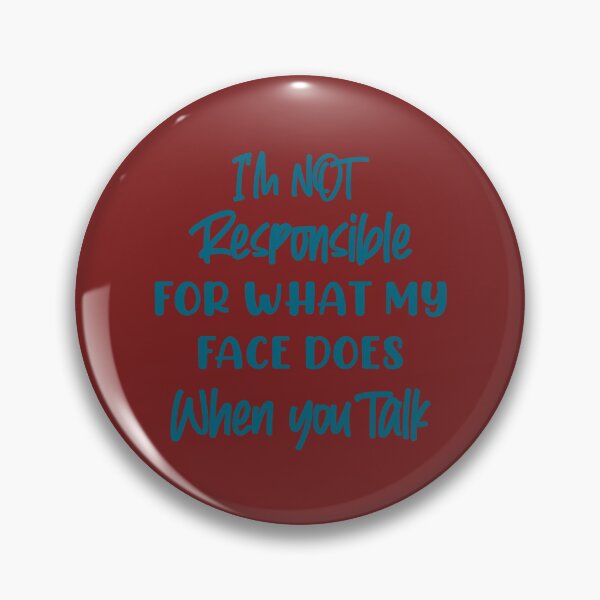 Item preview, I_m not responsible for what my face does when you talk, funny saying, quotes, gift idea designed and sold by SchmickCreation.