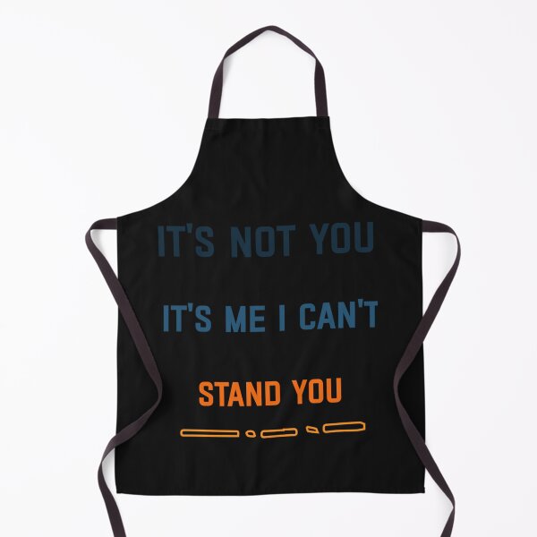 Item preview, It_s Not You It_s Me I Can_t Stand You, designed and sold by SchmickCreation.