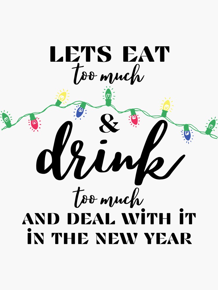 "Lets eat too much and drink too much Funny Christmas Holiday drunken
