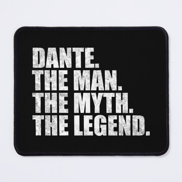 Item preview, Dante Name Dante The Man The Myth The legend designed and sold by Teelogic.