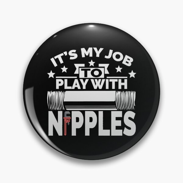 Item preview, It's My Job To Play With Nipples Funny Plumber Pipefitter designed and sold by ujgbnx.